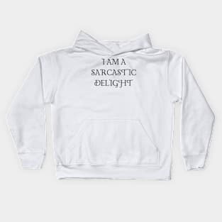 I am a sarcastic delight Kids Hoodie